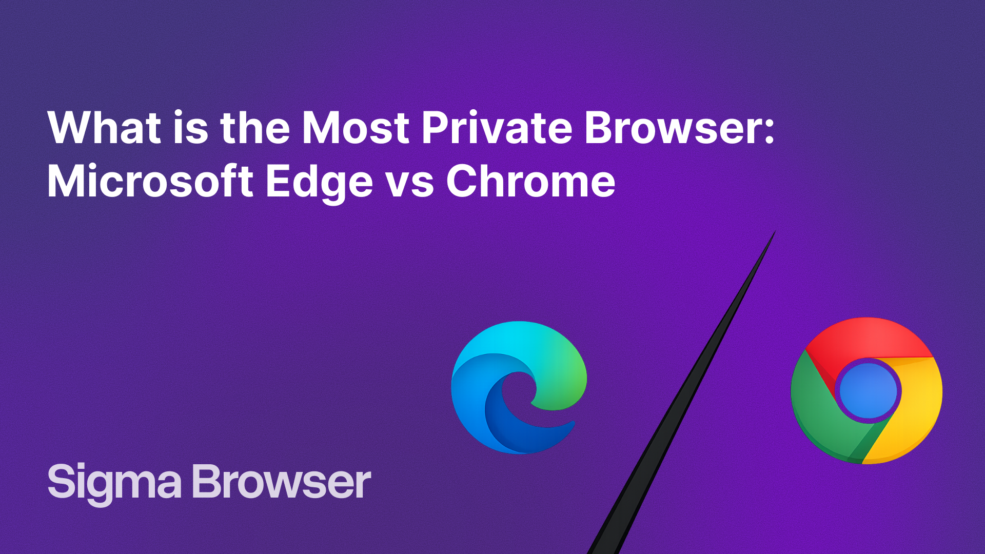 Which is the Most Private Browser Microsoft Edge vs Chrome